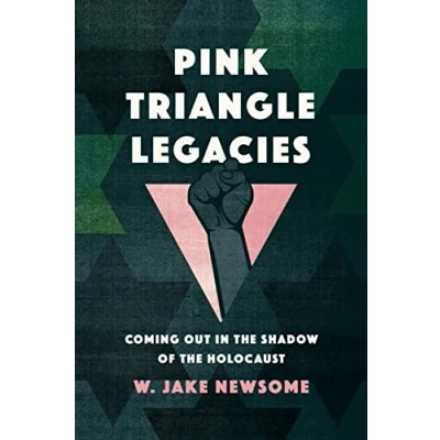 Abbildung von Pink Triangle Legacies: Coming Out in the Shadow of Holocaust
