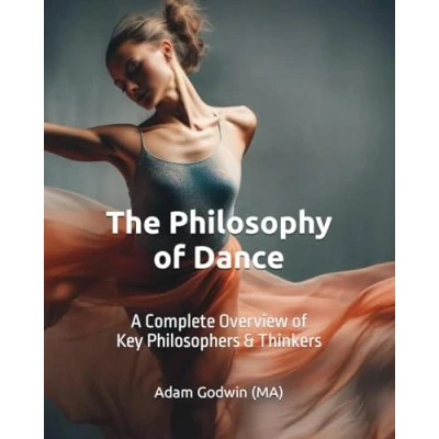 Abbildung von The Philosophy of Dance: A Complete Overview Key Philosophers &amp; Thinkers