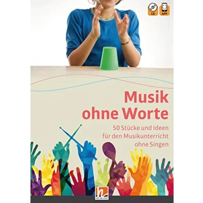 Abbildung von Musik ohne Worte. 50 Stücke und Ideen für den Musikunterricht Singen: inkl. HELBLING Media App Audio CD
