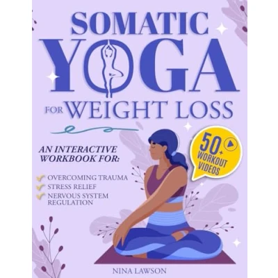 Abbildung von Somatic Yoga for Weight Loss: Breathe New Beginnings Gentle Exercises to Heal, Energize, and Revitalize Your Mind Body. With Video Course Workbook