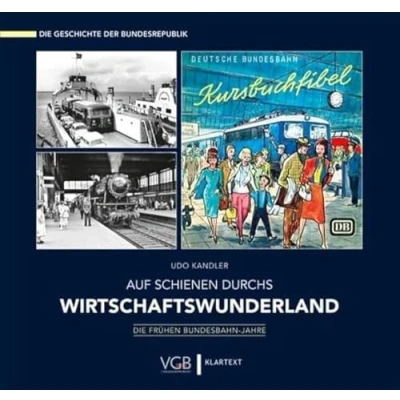 Abbildung von Auf Schienen durchs Wirtschaftswunderland: Die Geschichte der Bundesrepublik frühen Bundesbahn Jahre
