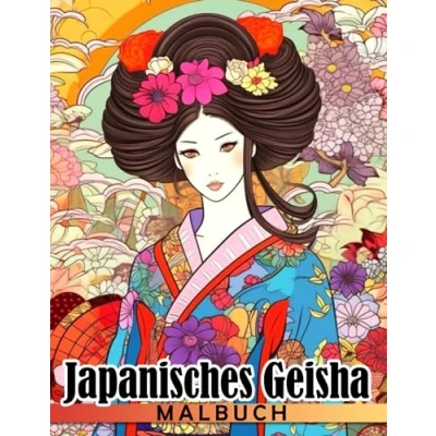 Abbildung von Japanisches Geisha Malbuch: Wunderbare Ausmalbilder mit schönen Frauen für alle Altersgruppen zum Spaß haben und Entspannen Ein ideales Geschenk Japanliebhaber