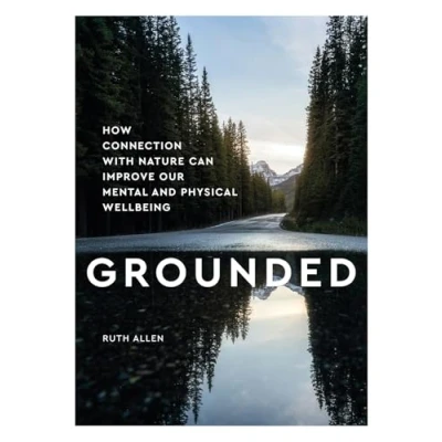 Abbildung von Grounded: How connection with nature can improve our mental and physical wellbeing