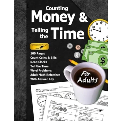 Abbildung von Counting Money &amp; Telling the Time (For Adults): 100 Pages (With Answer Key) Count Coins Bills Read Clocks Adult Math Refresher (US Edition) (Math for Adults Series)