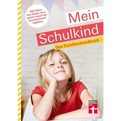 Abbildung von Mein Schulkind: Ratgeber rund um die Schule Entwicklung, Einschulung &amp; Umgang mit Problemen: Das Familienhandbuch. Wie Eltern ihre Kinder kompetent durch Grundschulzeit begleiten