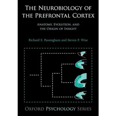 Abbildung von The Neurobiology Of Prefrontal Cortex: Anatomy, Evolution, And Origin Insight (Oxford Psychology)