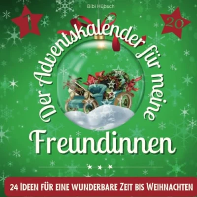 Abbildung von Der Adventskalender für meine Freundinnen: 24 Ideen eine wunderbare Zeit bis Weihnachten