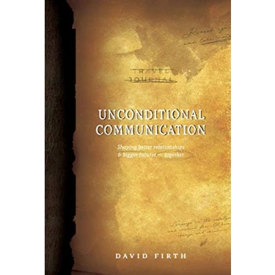 Abbildung von Unconditional Communication: Shaping Better Relationships and Bigger Futures Together