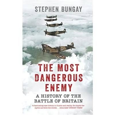 Abbildung von the Most Dangerous Enemy: A History of Battle Britain