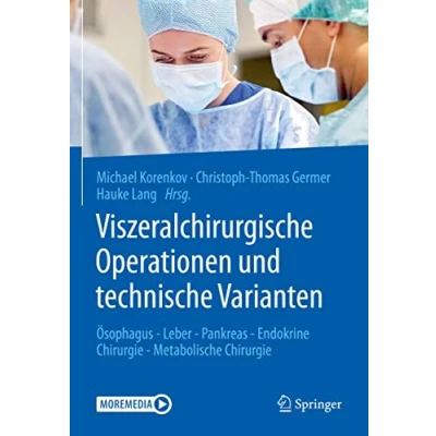 Abbildung von Viszeralchirurgische Operationen und technische Varianten: Ösophagus Leber Pankreas Endokrine Chirurgie Metabolische