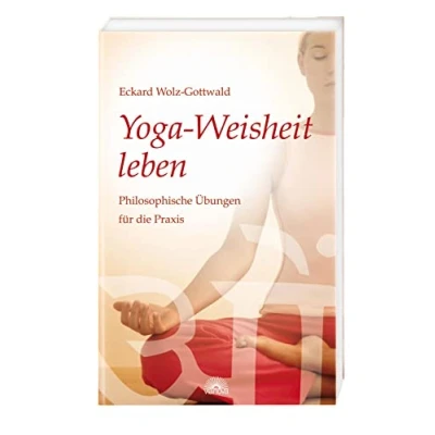 Abbildung von Yoga Weisheit leben: Philosophische Übungen für die Praxis