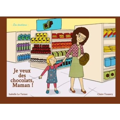 Abbildung von Je veux des chocolats, Maman !: Les émotions (Des livres pour réfléchir avec nos enfants sur le sens de la vie. 2 5 ans, Band 1)