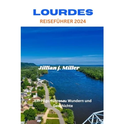 Abbildung von LOURDES REISEFÜHRER 2024: Ein Pilgerführer zu Wundern und Geschichte