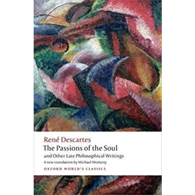 Abbildung von the Passions of Soul and Other Late Philosophical Writings (Oxford World&#039;s Classics)