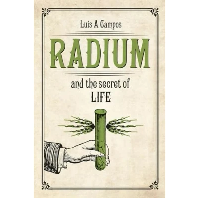 Abbildung von Radium and the Secret of Life