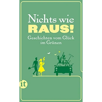 Abbildung von Nichts wie raus!: Geschichten vom Glück im Grünen (insel taschenbuch)