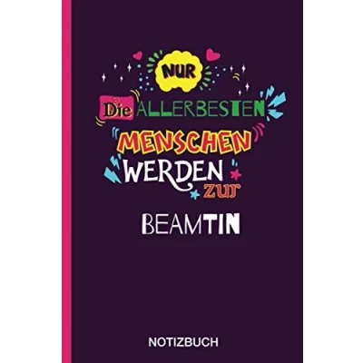 Abbildung von NUR DIE ALLERBESTEN MENSCHEN WERDEN ZUR BEAMTIN: A5 Notizbuch als Geschenk für eine Beamtin /punktiert Geschenke zum GeburtstagGeburtstagsgeschenk Kollegin
