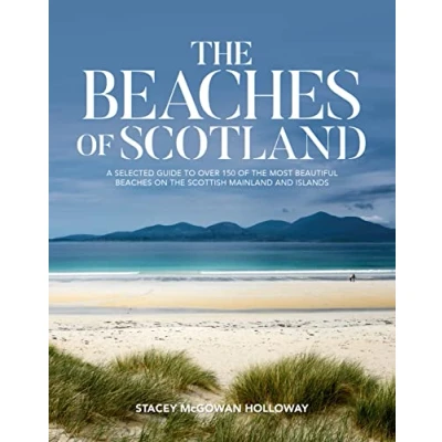 Abbildung von the Beaches of Scotland: A Selected Guide to over 150 Most Beautiful on Scottish Mainland and Islands
