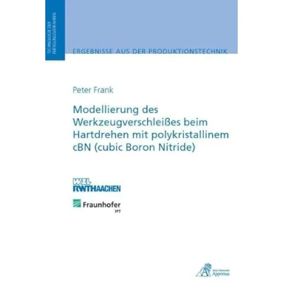 Abbildung von Modellierung des Werkzeugverschleißes beim Hartdrehen mit polykristallinem cBN (cubic Boron Nitride)