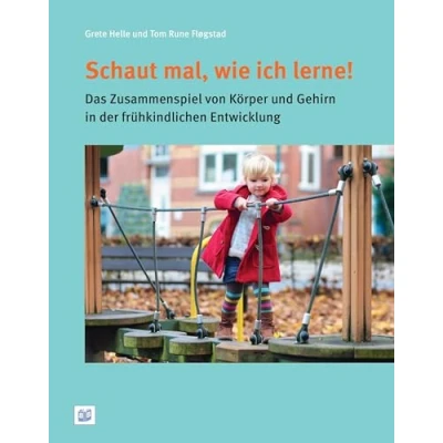 Abbildung von Schaut mal, wie ich lerne!: Das Zusammenspiel von Körper und Gehirn in der frühkindlichen Entwicklung
