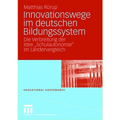 Abbildung von Innovationswege im deutschen Bildungssystem. Die Verbreitung der Idee &quot;Schulautonomie&quot; Ländervergleich
