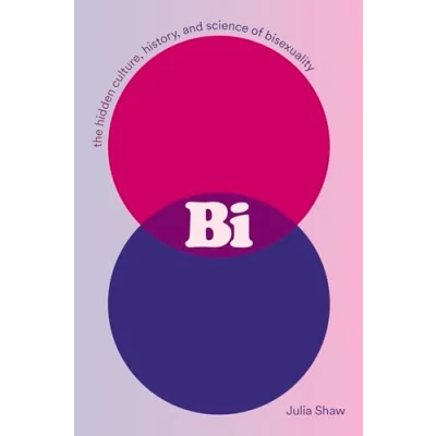 Abbildung von Bi: The Hidden Culture, History, and Science of Bisexuality