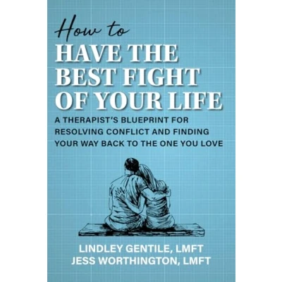Abbildung von How to Have the Best Fight of Your Life: A Therapist’s Blueprint for Resolving Conflict and Finding Way Back One You Love