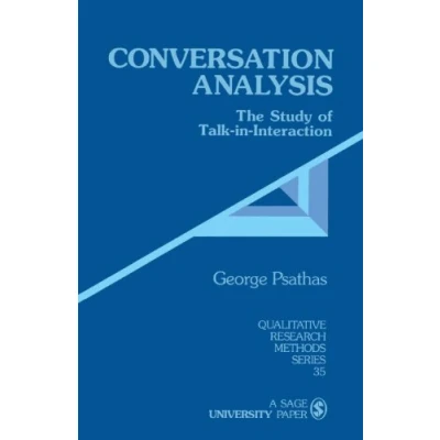 Abbildung von PSATHAS: CONVERSATION ANALYSIS (PAPER): The Study OFTALK in INTERACTION: of Talk Interaction (Qualitative Research Methods)