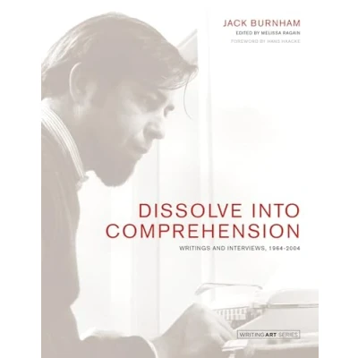 Abbildung von Dissolve into Comprehension: Writings and Interviews, 1964 2004 (Writing Art)