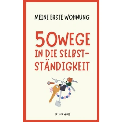 Abbildung von Meine erste Wohnung 50 Wege in die Selbstständigkeit: Der kleine Helfer für deinen ersten Umzug