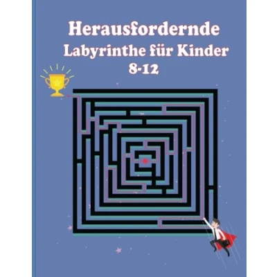Abbildung von Spaß und herausfordernde Labyrinthe für Kinder 8 12: unterhaltsame im Alter von bis 12 Jahren