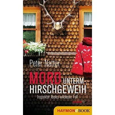 Abbildung von Mord unterm Hirschgeweih: Inspektor Ibeles wildester Fall (HAYMON TASCHENBUCH)