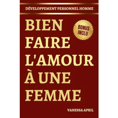Abbildung von Bien faire l&#039;amour à une femme Développement Personnel Homme: Guide sexuel adulte sur comment jouir et lui donner du plaisir de ... (Developpement Homme, Band 1)