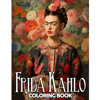 Abbildung von Frida Kahlo Coloring Book: Famous Painter Portrait With Stunning Style Pages For Adults Teens Relaxing and Stress Relieving