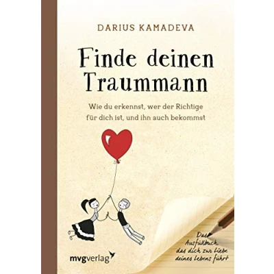 Abbildung von Finde deinen Traummann: Wie du erkennst, wer der Richtige für dich ist, und ihn auch bekommst. das Ausfüllbuch, zur Liebe deines Lebens führt