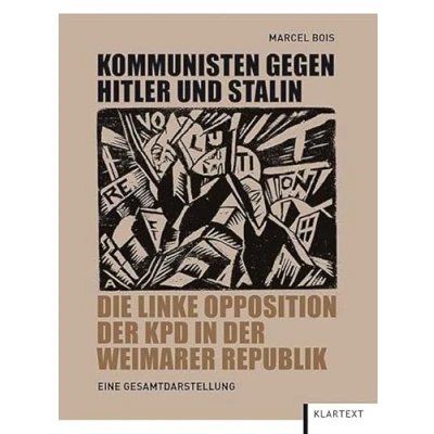 Abbildung von Kommunisten gegen Hitler und Stalin: Die linke Opposition der KPD in Weimarer Republik