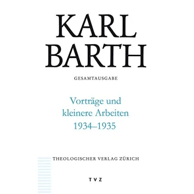 Abbildung von Karl Barth Gesamtausgabe / Vorträge und kleinere Arbeiten 1934 1935