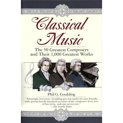Abbildung von Classical Music: The 50 Greatest Composers and Their 1,000 Works