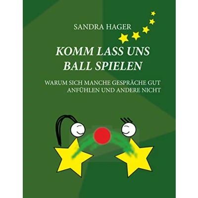 Abbildung von Komm lass uns Ball spielen: Warum sich manche Gespräche gut anfühlen und andere nicht