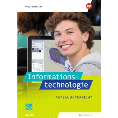 Abbildung von Informationstechnologie Ausgabe 2022 für Realschulen in Bayern: Schulbuch Aufbauunterricht