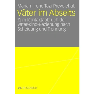 Abbildung von Väter im Abseits: Zum Kontaktabbruch der Vater Kind Beziehung nach Scheidung und Trennung