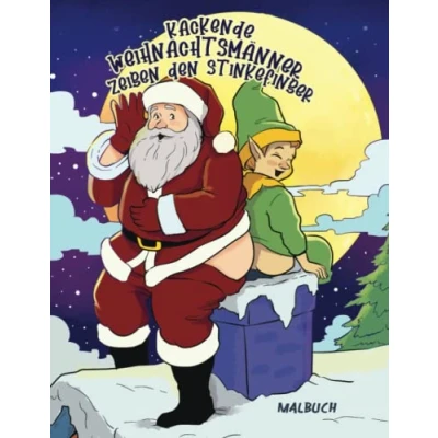Abbildung von Kackende Weihnachtsmänner zeigen den Stinkefinger: Ein lustiges Malbuch für Erwachsene Der Partyhit Weihnachten Geschenkideen