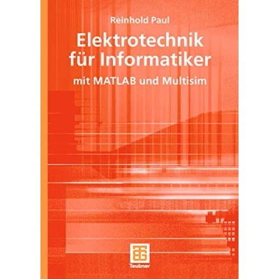 Abbildung von Lehrbuch Informatik: Elektrotechnik für Informatiker mit MATLAB und Multisim
