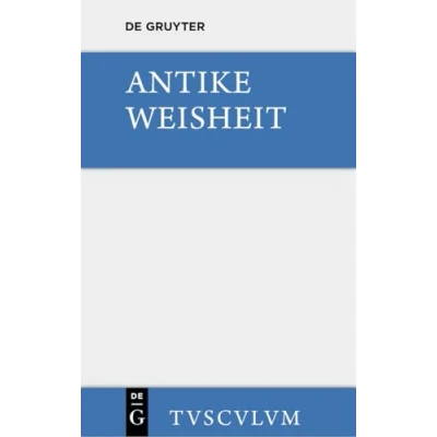Abbildung von Antike Weisheit: Eine Sammlung lateinischer und griechischer Gedanken. Urtext Übersetzung (Sammlung Tusculum)