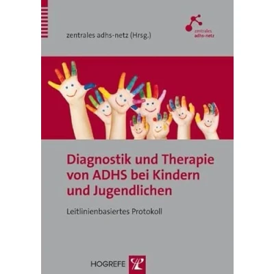 Abbildung von Diagnostik und Therapie von ADHS bei Kindern Jugendlichen: Leitlinienbasiertes Protokoll