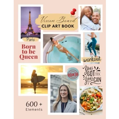 Abbildung von Vision Board Clip Art Book: Design Your Dream Life with a Beautiful &amp; Inspiring Collection of 600+ Images, Words, Phrases, Affirmations More, Magazine for and Collage Book