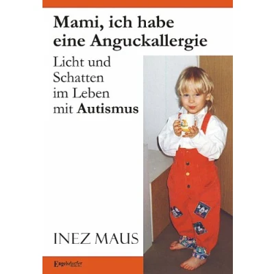 Abbildung von Mami, ich habe eine Anguckallergie: Licht und Schatten im Leben mit Autismus