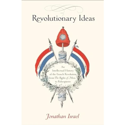 Abbildung von Revolutionary Ideas: An Intellectual History of The French Revolution from Rights Man to Robespierre