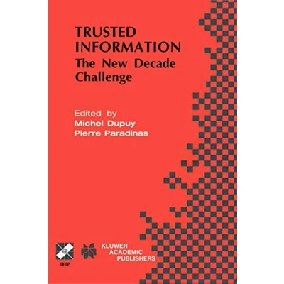 Abbildung von Trusted Information: The New Decade Challenge (IFIP Advances in Information and Communication Technology, Band 65)