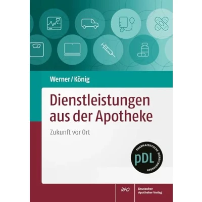 Abbildung von Dienstleistungen aus der Apotheke: Zukunft vor Ort (Pharmazeutische &quot;pDL&quot;)